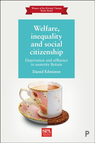 Welfare, Inequality and Social Citizenship : Deprivation and Affluence in Austerity Britain