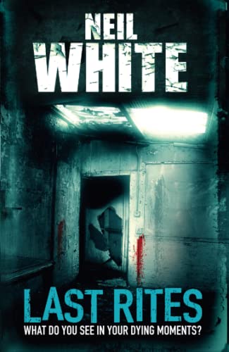 Book cover for "Last Rites" by Neil White, showing a dark corridor.