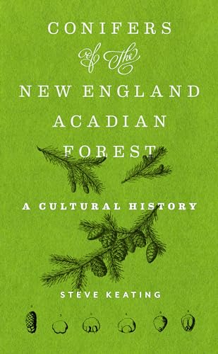 Conifers of the New England–Acadian Forest : A Cultural History