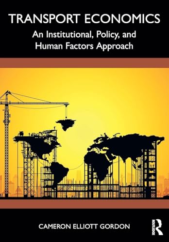 Transport Economics : An Institutional, Policy, and Human Factors Approach