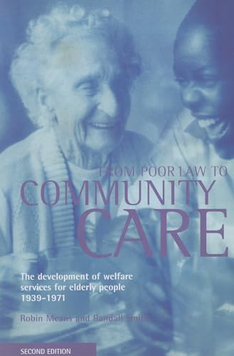 From Poor Law to community care : The development of welfare services for elderly people 1939-1971