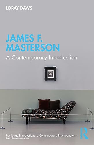 James F. Masterson: A Contemporary Introduction (Routledge Introductions to Contemporary Psychoanalysis)