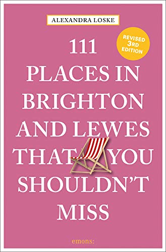 111 Places in Brighton &amp; Lewes That You Shouldnt Miss