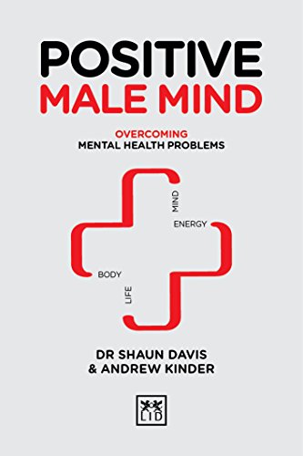 Positive Male Mind: Overcoming mental health problems (Positive Wellbeing Series)