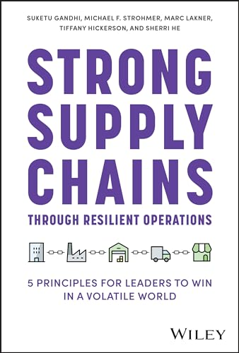 Strong Supply Chains Through Resilient Operations : Five Principles for Leaders to Win in a Volatile World