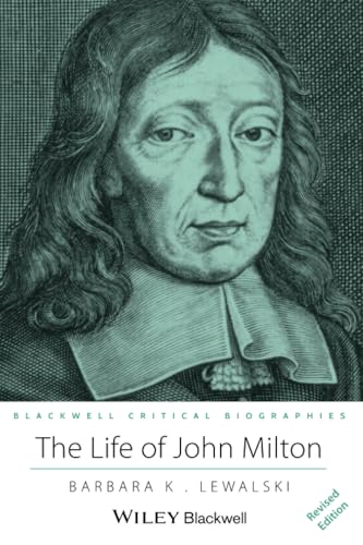 The Life of John Milton: A Critical Biography