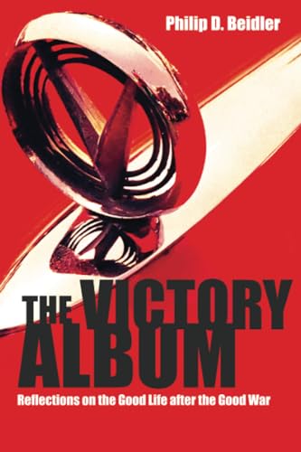 The Victory Album : Reflections on the Good Life After the Good War