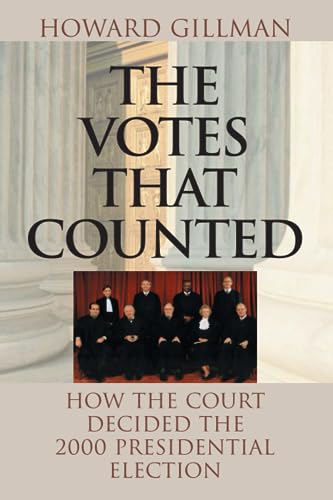 The Votes That Counted: How the Court Decided the 2000 President