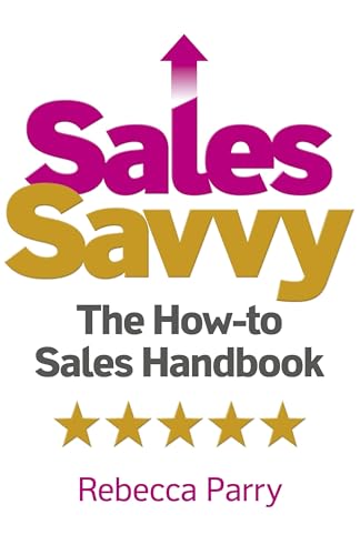 Sales Savvy - The How-to Sales Handbook