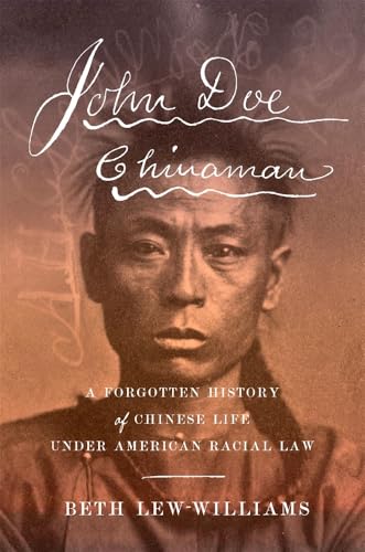 John Doe Chinaman : A Forgotten History of Chinese Life under American Racial Law