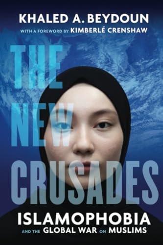 The New Crusades : Islamophobia and the Global War on Muslims