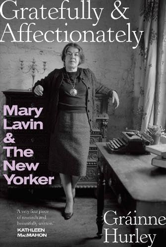 GRATEFULLY & AFFECTIONATELY : MARY LAVIN & THE NEW YORKER