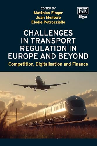 Challenges in Transport Regulation in Europe and Beyond : Competition, Digitalisation and Finance