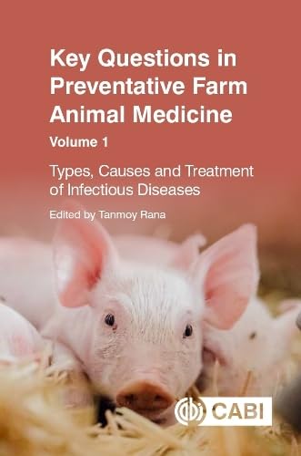 Key Questions in Preventative Farm Animal Medicine: Types, Causes and Treatment of Infectious Diseases (Cabi Key Questions)