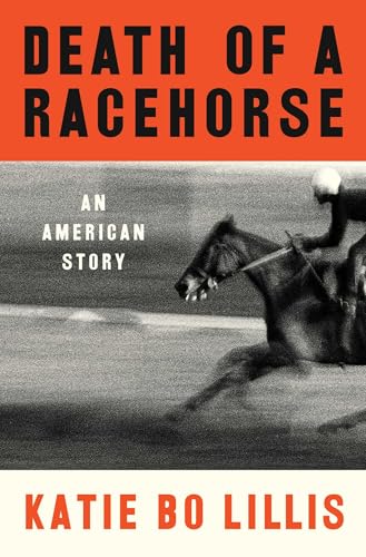Death of a Racehorse : An American Story