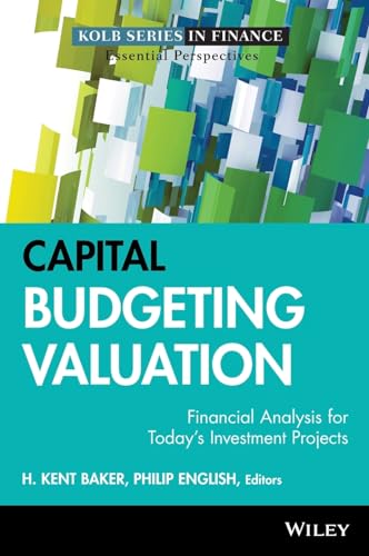 Capital Budgeting Valuation: Financial Analysis for Todays Investment Projects
