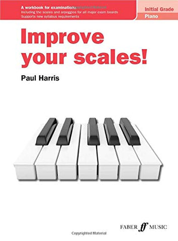 Improve your scales! Piano Initial Grade (Piano Solo): A Workbook for Examinations