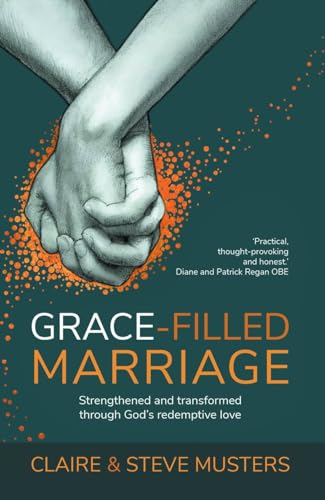 Grace Filled Marriage : Strengthened and Transformed Through God's Redemptive Love