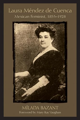 Laura Mendez De Cuenca : Mexican Feminist, 1853-1928