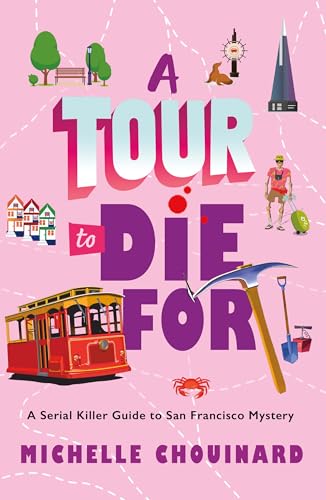 A Tour to Die For : A Serial Killer Guide to San Francisco Mystery