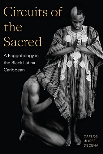 Circuits of the Sacred: A Faggotology in the Black Latinx Caribbean