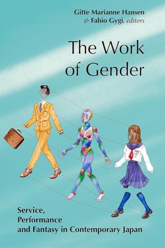 The Work of Gender : Service, Performance and Fantasy in Contemporary Japan : 16
