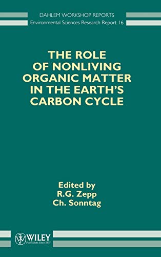 Role of Non-living Organic Matter in the Earths Carbon Cycle: Dahlem Workshop : Papers