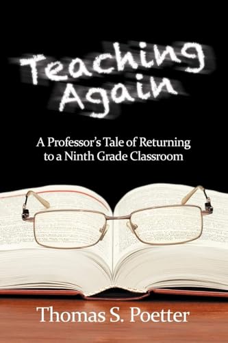 Teaching Again : A Professor's Tale of Returning to a Ninth Grade Classroom