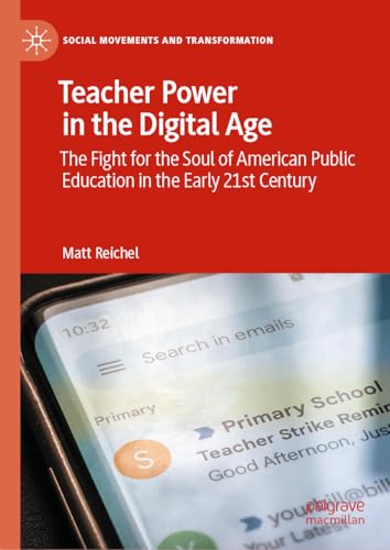 Teacher Power in the Digital Age : The Fight for the Soul of American Public Education in the Early 21st Century