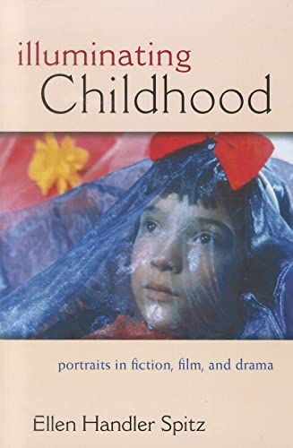 Illuminating Childhood : Portraits in Fiction, Film, and Drama
