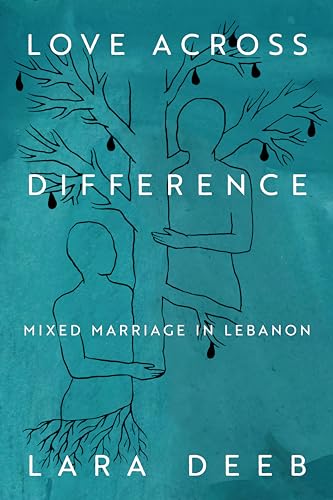 Love Across Difference : Mixed Marriage in Lebanon