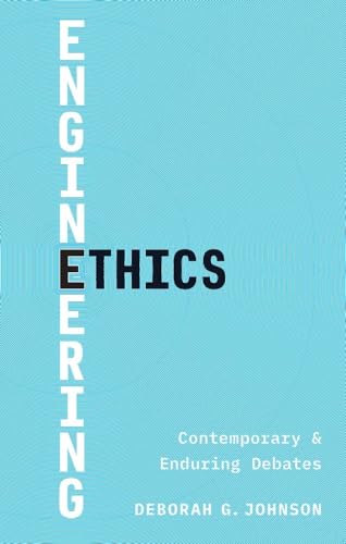Engineering Ethics: Contemporary and Enduring Debates