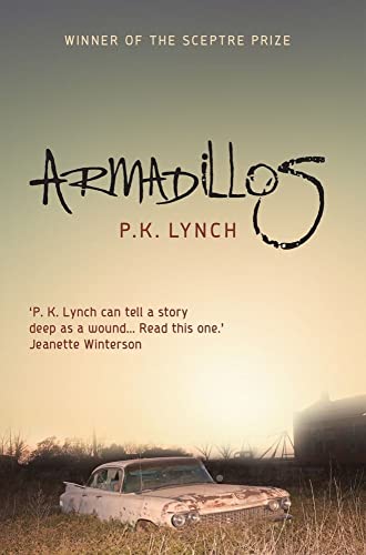 Armadillos : 'P.K. Lynch can tell a story deep as a wound' Jeanette Winterson