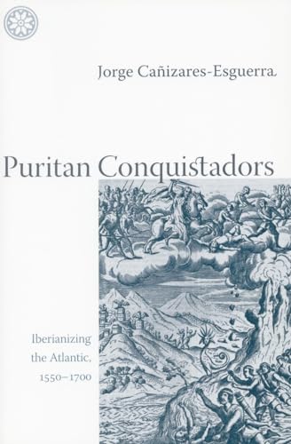 Puritan Conquistadors: Iberianizing the Atlantic
