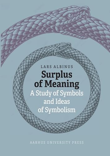 Surplus of Meaning : A Study of Symbols and Ideas of Symbolism