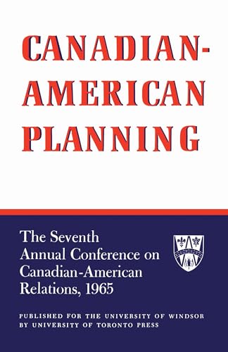 Canadian-American Planning : The Seventh Annual Conference on Canadian-American Relations, 1965