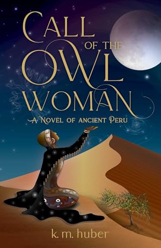 Call of the Owl Woman : A Novel of Ancient Peru