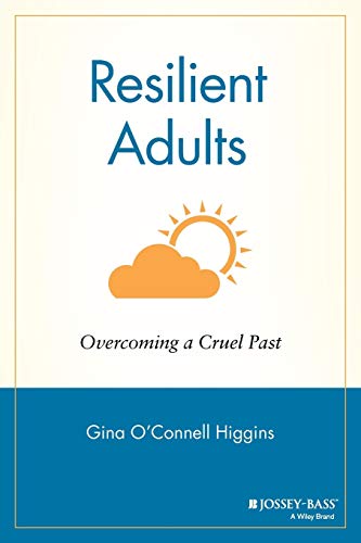 Resilient Adults Overcoming a Cruel Past