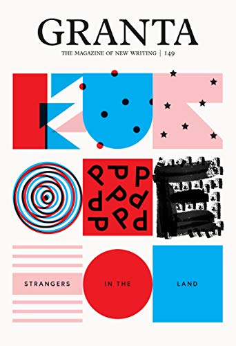 Granta 149: Europe: Strangers in the Land (Granta: The Magazine of New Writing)