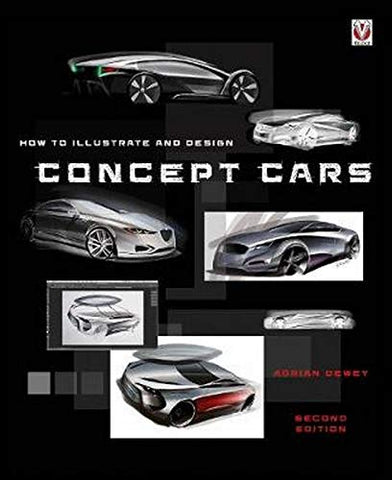 How to illustrate and design Concept Cars: New Edition