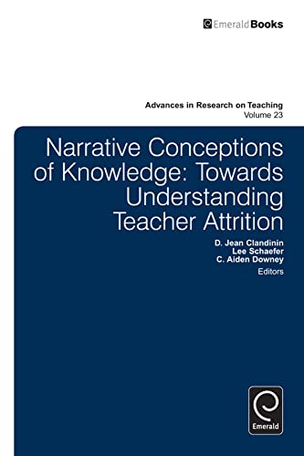 Narrative Conceptions of Knowledge: Towards Understanding Teacher Attrition