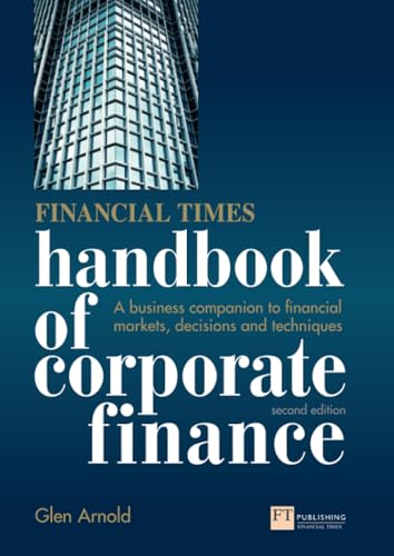 Financial Times Handbook of Corporate Finance, The : A Business Companion to Financial Markets, Decisions and Techniques