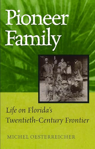 Pioneer Family : Life on Florida's 20th-century Frontier