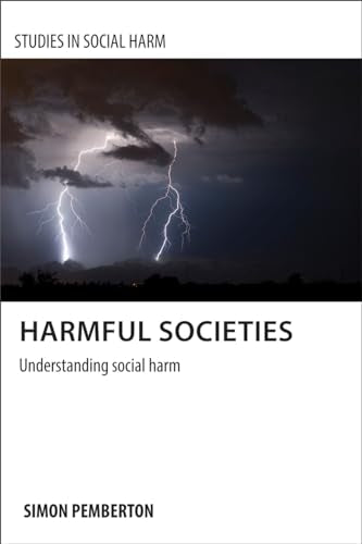 Harmful Societies : Understanding Social Harm