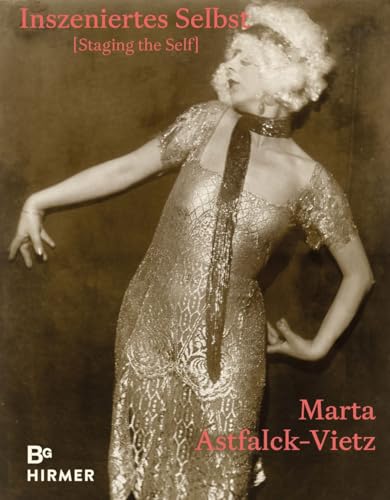 Marta Astfalck-Vietz : Staging the Self
