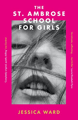 The St. Ambrose School for Girls : A darkly gripping coming-of-age story, filled with secrets and twisted friendships