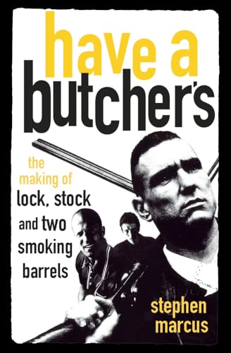 Have a Butcher's : The Making of Lock, Stock and Two Smoking Barrels
