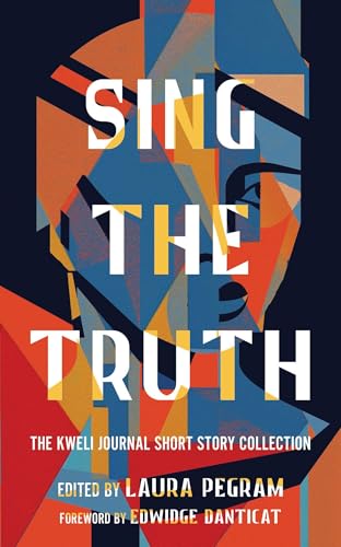 Sing the Truth : The Kweli Journal Short Story Collection