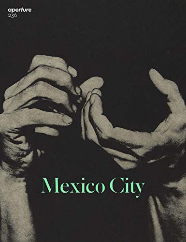 Aperture 236: Mexico City (Aperture Magazine)