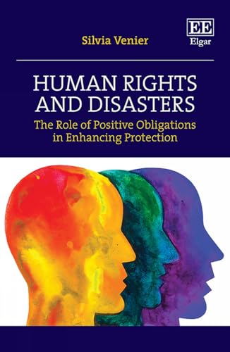 Human Rights and Disasters : The Role of Positive Obligations in Enhancing Protection